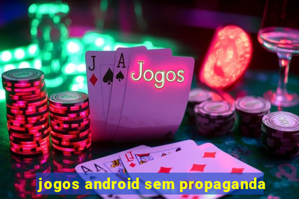 jogos android sem propaganda