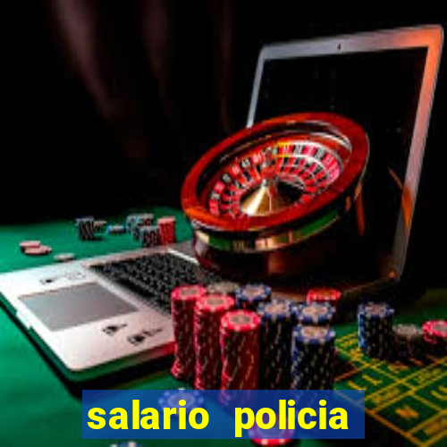 salario policia civil ba