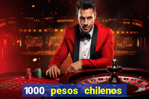 1000 pesos chilenos em reais