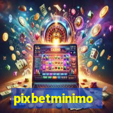 pixbetminimo