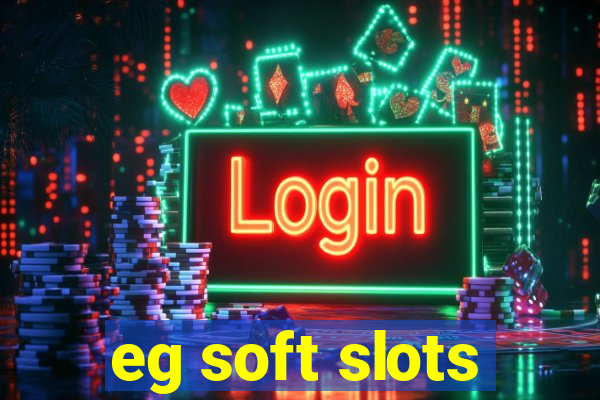 eg soft slots