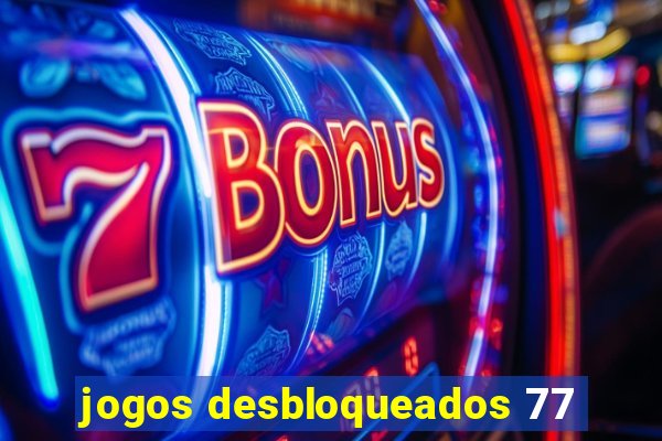 jogos desbloqueados 77