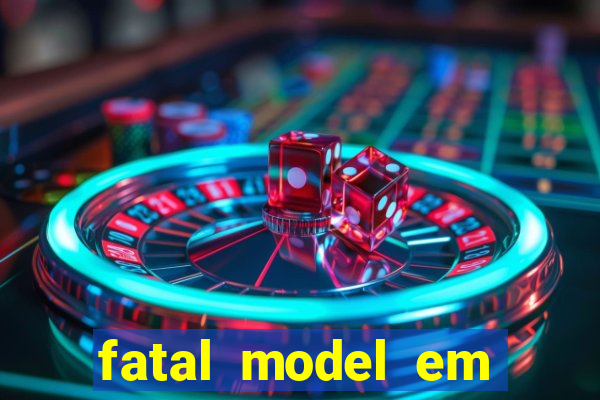 fatal model em eunapolis bahia