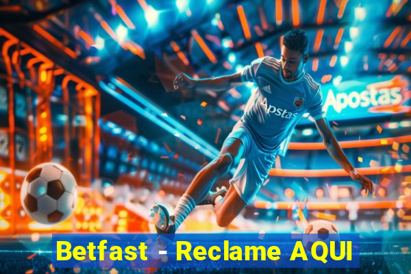 Betfast - Reclame AQUI