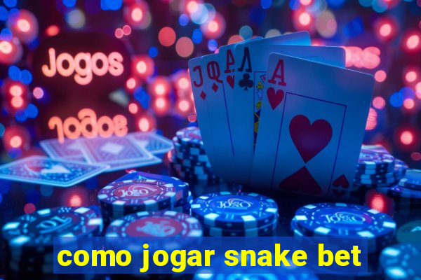 como jogar snake bet