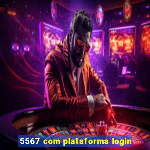 5567 com plataforma login