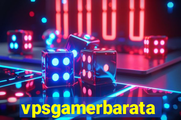 vpsgamerbarata