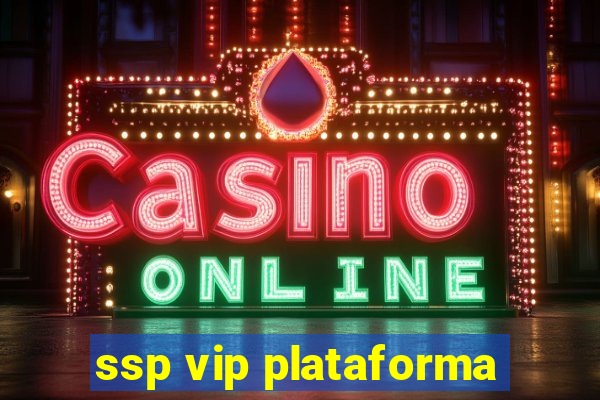 ssp vip plataforma