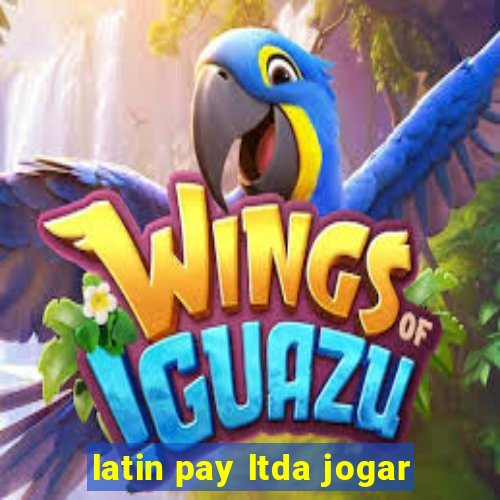 latin pay ltda jogar