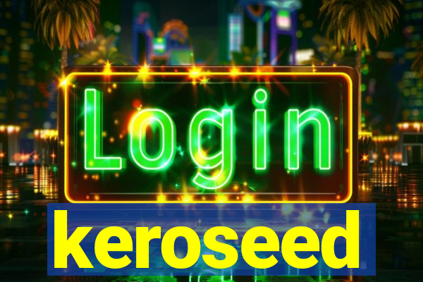 keroseed