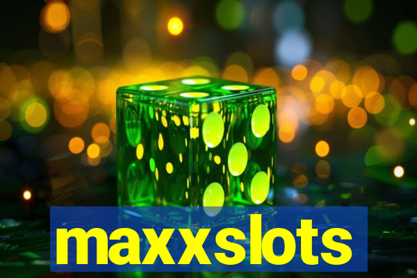 maxxslots