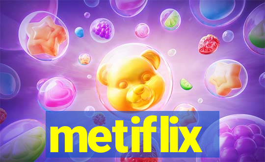 metiflix