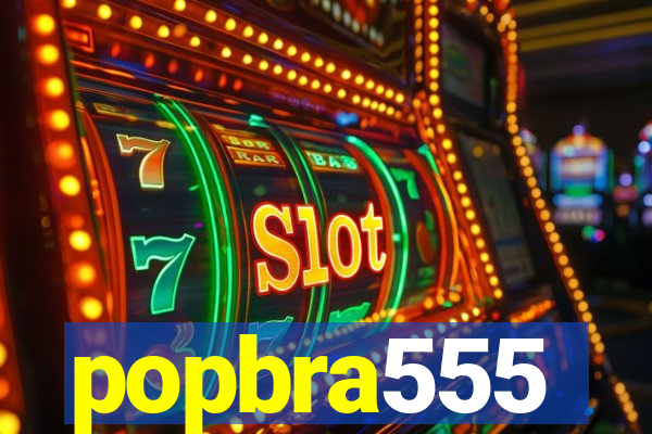 popbra555